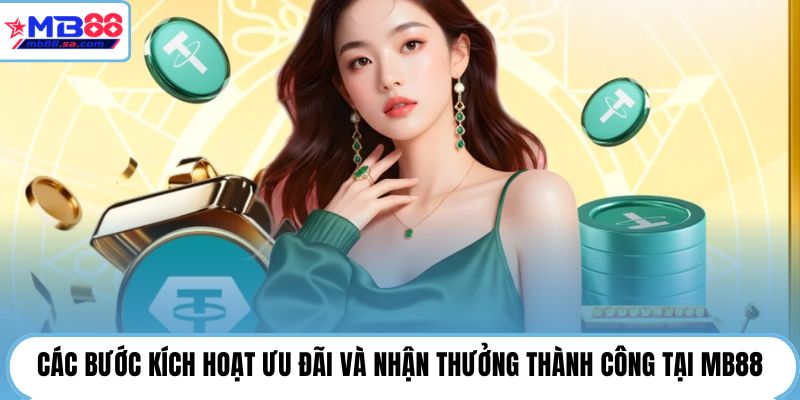 Các bước kích hoạt ưu đãi và nhận thưởng thành công tại MB88
