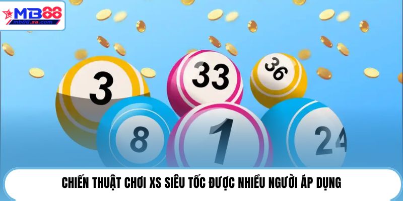 Chiến thuật chơi XS siêu tốc được nhiều người áp dụng