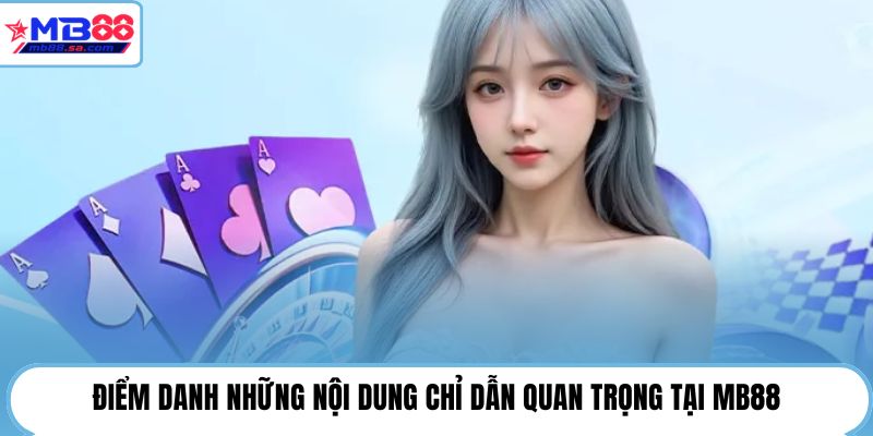 Điểm danh những nội dung chỉ dẫn quan trọng tại MB88