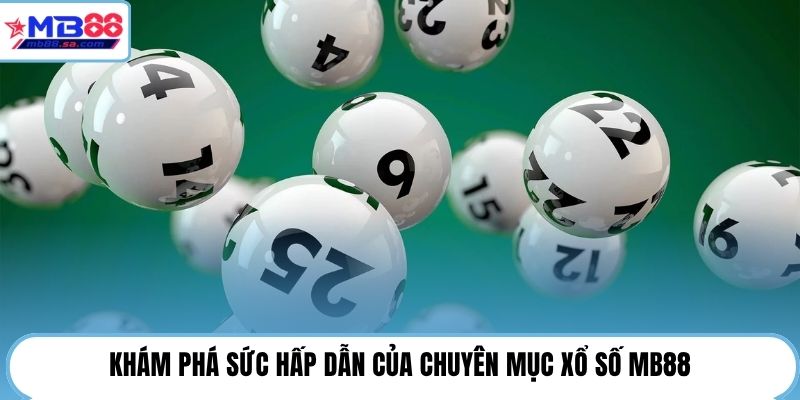 Khám phá sức hấp dẫn của chuyên mục xổ số MB88