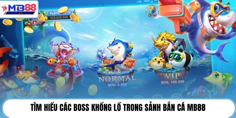 Tìm hiểu các Boss khổng lồ trong sảnh bắn cá MB88