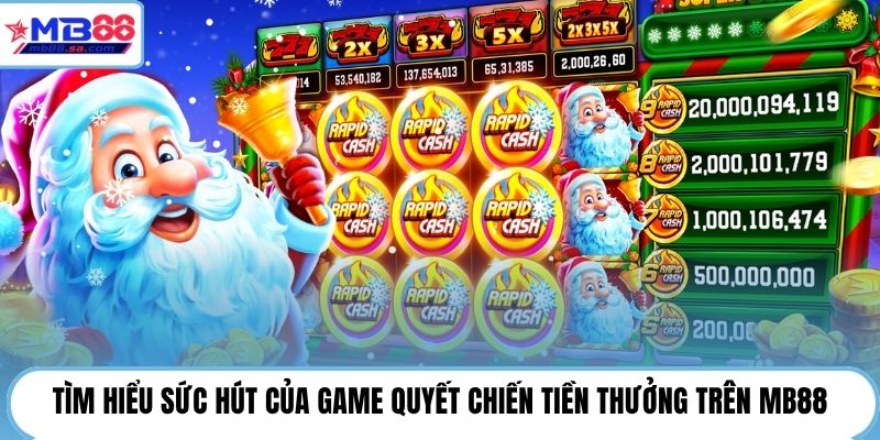 Tìm hiểu sức hút của game Quyết Chiến Tiền Thưởng trên MB88