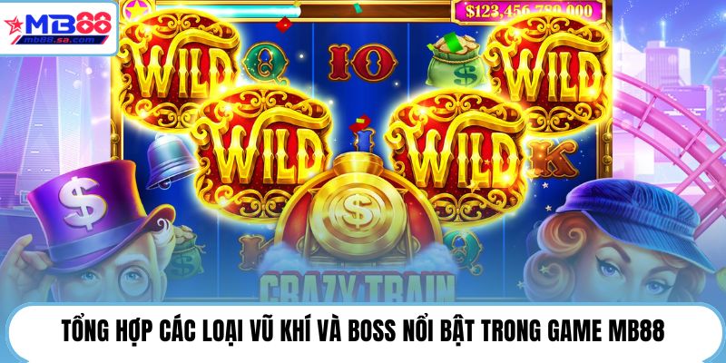 Tổng hợp các loại vũ khí và Boss nổi bật trong game MB88